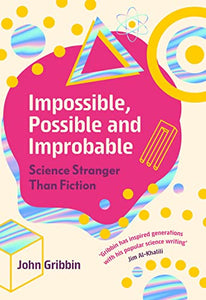 Impossible, Possible, and Improbable 