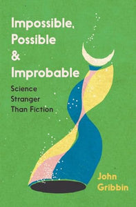 Impossible, Possible, and Improbable 