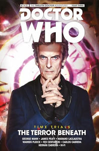 Doctor Who: The Twelfth Doctor: Time Trials Vol. 1: The Terror Beneath 