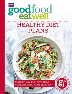 Good Food Eat Well: Healthy Diet Plans 