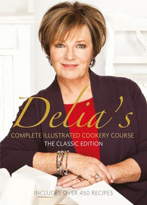 Delia's Complete Illustrated Cookery Course 