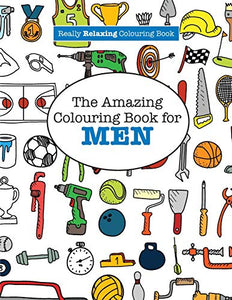 The Amazing Colouring Book for MEN (A Really RELAXING Colouring Book) 