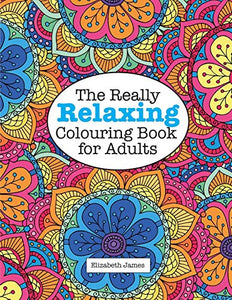 The Really RELAXING Colouring Book for Adults 