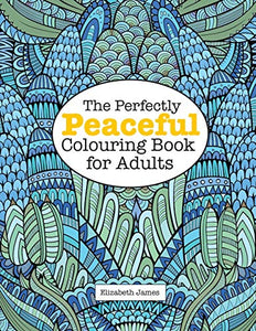 The Perfectly PEACEFUL Colouring Book for Adults 