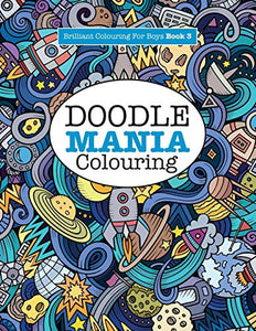 Doodle Mania Colouring ( Brilliant Colouring For Boys) 