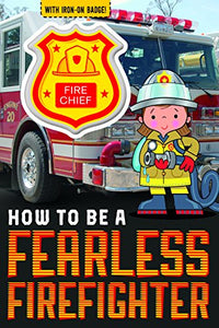 How to be a Fearless Firefighter 