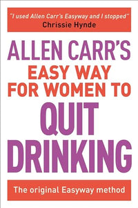 Allen Carr's Easy Way for Women to Quit Drinking 