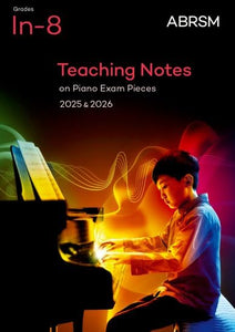 Teaching Notes on Piano Exam Pieces 2025 & 2026, ABRSM Grades In-8 