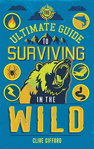 The Ultimate Guide to Surviving in the Wild 