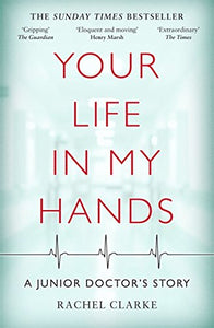 Your Life In My Hands - a Junior Doctor's Story 