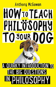 How to Teach Philosophy to Your Dog 