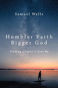 Humbler Faith, Bigger God 