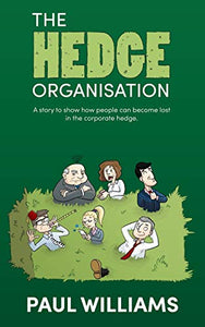 The Hedge Organisation - A Story to Show How People Can Become Lost in the Corporate Hedge 