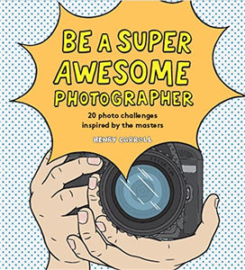 Be a Super Awesome Photographer 