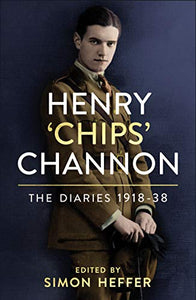 Henry ‘Chips’ Channon: The Diaries (Volume 1) 