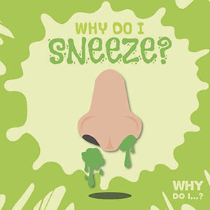 Why Do I Sneeze? 