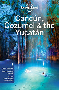 Lonely Planet Cancun, Cozumel & the Yucatan 