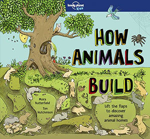 Lonely Planet Kids How Animals Build 