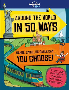 Lonely Planet Kids Around the World in 50 Ways 