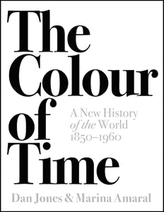 The Colour of Time: A New History of the World, 1850-1960 