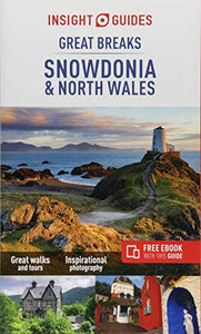 Insight Guides Great Breaks Snowdonia & North Wales (Travel Guide with Free eBook) 