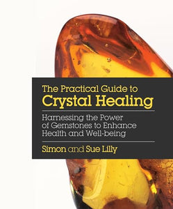 Practical Guide to Crystal Healing 