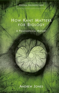 How Kant Matters For Biology 