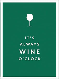 It's Always Wine O'Clock 