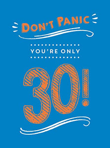 Don't Panic, You're Only 30! 