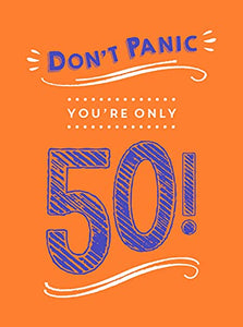 Don't Panic, You're Only 50! 