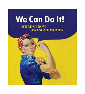 We Can Do It, Words from Awesome Women 