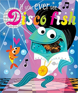 If You Ever See a Disco Fish 