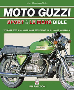 The Moto Guzzi Sport & Le Mans Bible 