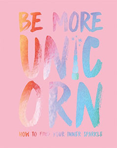 Be More Unicorn 