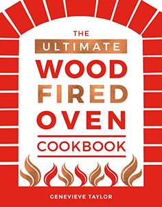 The Ultimate Wood-Fired Oven Cookbook 