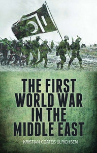 The First World War in the Middle East 