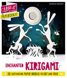 Make It By Hand Papercraft: Enchanted Kirigami 