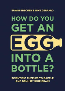 How Do You Get An Egg Into A Bottle? 