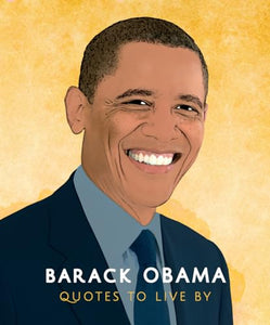 Barack Obama: Quotes to Live By 