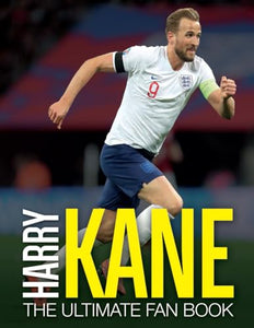 Harry Kane: The Ultimate Fan Book 