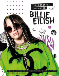 Billie Eilish - The Essential Fan Guide 