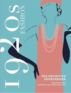 1920s Fashion: The Definitive Sourcebook 