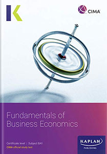 BA1 FUNDAMENTALS OF BUSINESS ECONOMICS - STUDY TEXT 