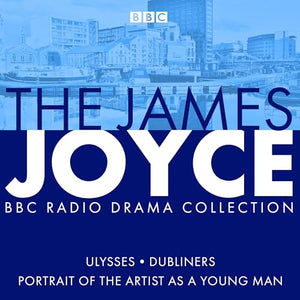 The James Joyce BBC Radio Collection 