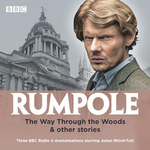 Rumpole: The Way Through the Woods & other stories 