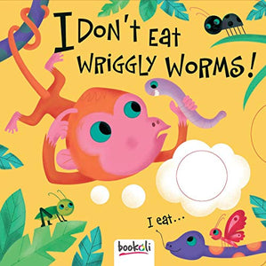 I Don't Eat Wriggly Worms 