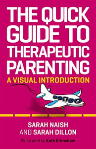 The Quick Guide to Therapeutic Parenting 