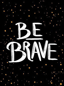 Be Brave 