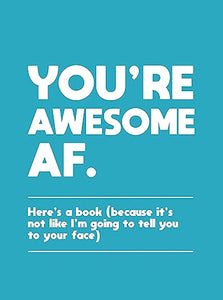 You're Awesome AF 