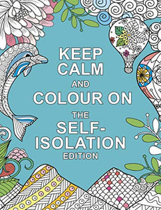 Keep Calm and Colour On: The Self-Isolation Edition 